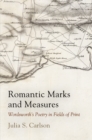 Romantic Marks and Measures : Wordsworth's Poetry in Fields of Print - eBook