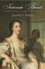 Intimate Bonds : Family and Slavery in the French Atlantic - eBook