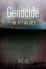 Genocide : The Act as Idea - eBook