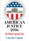 American Justice 2016 : The Political Supreme Court - eBook