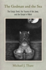 The Godman and the Sea : The Empty Tomb, the Trauma of the Jews, and the Gospel of Mark - eBook