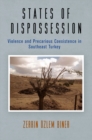 States of Dispossession : Violence and Precarious Coexistence in Southeast Turkey - eBook