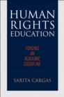 Human Rights Education : Forging an Academic Discipline - eBook
