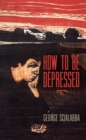 How To Be Depressed - eBook