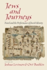 Jews and Journeys : Travel and the Performance of Jewish Identity - eBook