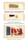 American Fragments : The Political Aesthetic of Unfinished Forms in the Early Republic - eBook