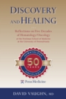 Discovery and Healing : Reflections on Five Decades of Hematology/Oncology at the Perelman School of Medicine at the University of Pennsylvania - eBook