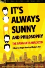 It's Always Sunny and Philosophy : The Gang Gets Analyzed - eBook