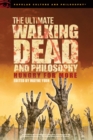 The Ultimate Walking Dead and Philosophy : Hungry for More - eBook