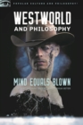 Westworld and Philosophy : Mind Equals Blown - eBook