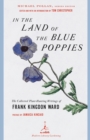 In the Land of the Blue Poppies : The Collected Plant-Hunting Writings of Frank Kingdon Ward - Book