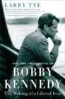 Bobby Kennedy : The Making of a Liberal Icon - Book