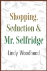 Shopping, Seduction & Mr. Selfridge - eBook
