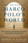 The Return of Marco Polo's World : War, Strategy, and American Interests in the Twenty-first Century - Book