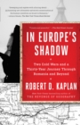 In Europe's Shadow : Two Cold Wars and a Thirty-Year Journey Through Romania and Beyond - Book