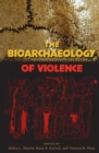 The Bioarchaeology of Violence - eBook