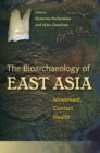 Bioarchaeology of East Asia : Movement, Contact, Health - eBook