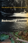 Backcountry Lawman : True Stories from a Florida Game Warden - eBook