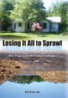 Losing It All to Sprawl : How Progress Ate My Cracker Landscape - eBook