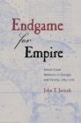 Endgame for Empire : British-Creek Relations in Georgia and Vicinity, 17631776 - eBook