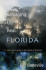 Salvaging the Real Florida : Lost and Found in the State of Dreams - eBook