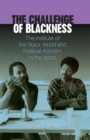 The Challenge of Blackness : The Institute of the Black World and Political Activism in the 1970s - eBook