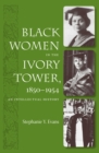 Black Women in the Ivory Tower, 1850-1954 : An Intellectual History - eBook