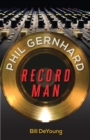 Phil Gernhard, Record Man - eBook
