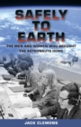 Safely to Earth : The Men and Women Who Brought the Astronauts Home - eBook
