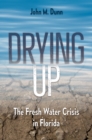 Drying Up : The Fresh Water Crisis in Florida - eBook