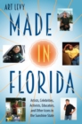 Made in Florida : Artists, Celebrities, Activists, Educators, and Other Icons in the Sunshine State - eBook