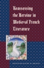 Reassessing the Heroine in Medieval French Literature - eBook