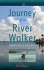 Journey of a River Walker : Paddling the St. Johns River - eBook