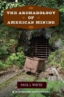 The Archaeology of American Mining - eBook