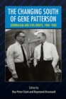 The Changing South of Gene Patterson : Journalism and Civil Rights, 1960-1968 - eBook