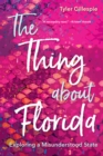The Thing about Florida : Exploring a Misunderstood State - eBook