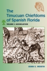 The Timucuan Chiefdoms of Spanish Florida : Volume I: Assimilation - eBook