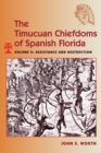 The Timucuan Chiefdoms of Spanish Florida : Volume II: Resistance and Destruction - eBook