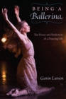 Being a Ballerina : The Power and Perfection of a Dancing Life - eBook