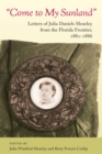 Come to My Sunland : Letters of Julia Daniels Moseley from the Florida Frontier, 1882-1886 - eBook