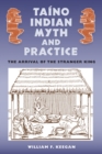 Taino Indian Myth and Practice : The Arrival of the Stranger King - eBook