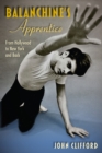 Balanchine's Apprentice : From Hollywood to New York and Back - eBook