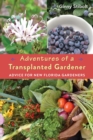 Adventures of a Transplanted Gardener : Advice for New Florida Gardeners - eBook