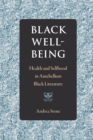 Black Well-Being : Health and Selfhood in Antebellum Black Literature - eBook