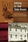 Eating in the Side Room : Food, Archaeology, and African American Identity - eBook