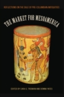 The Market for Mesoamerica : Reflections on the Sale of Pre-Columbian Antiquities - eBook