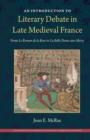 An Introduction to Literary Debate in Late Medieval France : From <i>Le Roman de la Rose</i> to <i>La Belle Dame sans Mercy</i> - eBook