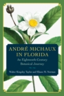 Andre Michaux in Florida : An Eighteenth-Century Botanical Journey - eBook