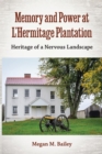 Memory and Power at L'Hermitage Plantation : Heritage of a Nervous Landscape - eBook