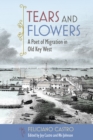 Tears and Flowers : A Poet of Migration in Old Key West - Book